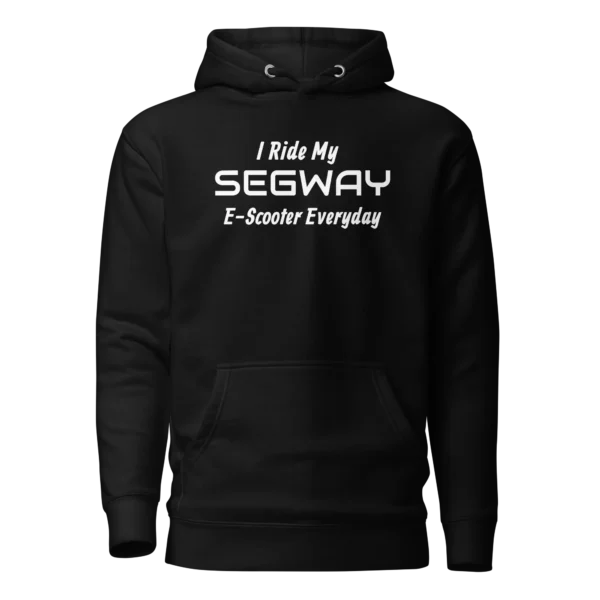 E-Scooter Graphic Hoodie: I Ride My SEGWAY E-Scooter Everyday (Black)
