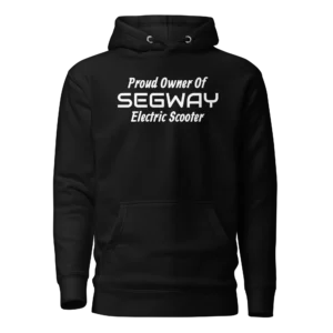 E-Scooter Graphic Hoodie: Proud Owner Of SEGWAY Electric Scooter (Black)