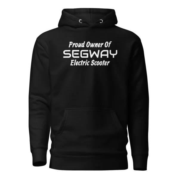 E-Scooter Graphic Hoodie: Proud Owner Of SEGWAY Electric Scooter (Black)