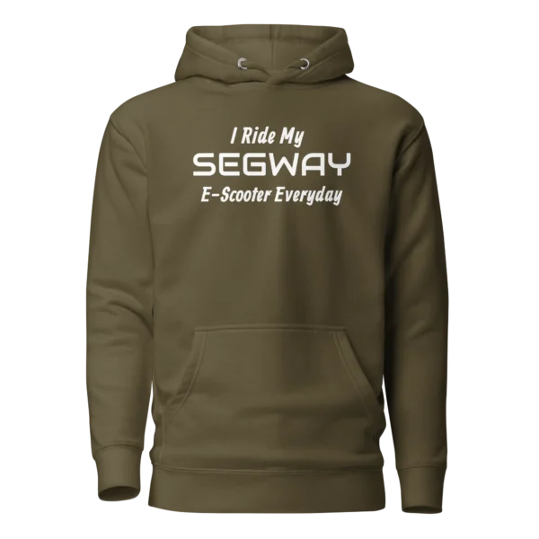 E-Scooter Graphic Hoodie: I Ride My SEGWAY E-Scooter Everyday (Army Green)