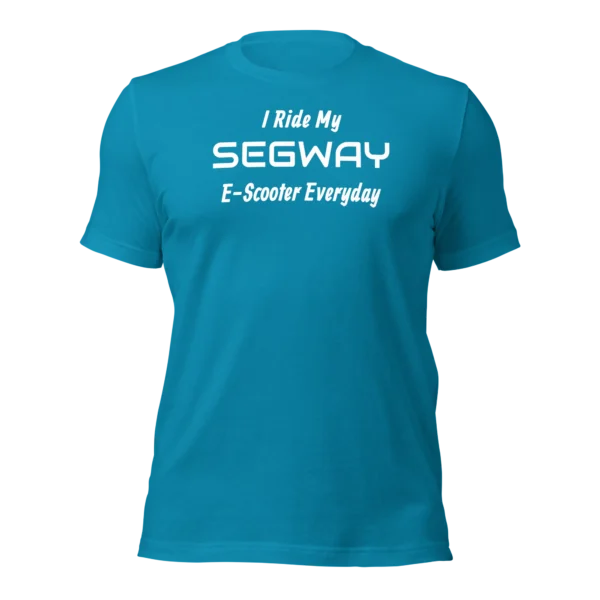 Funny T-Shirt: I Ride My SEGWAY E-Scooter Everyday (Aqua)