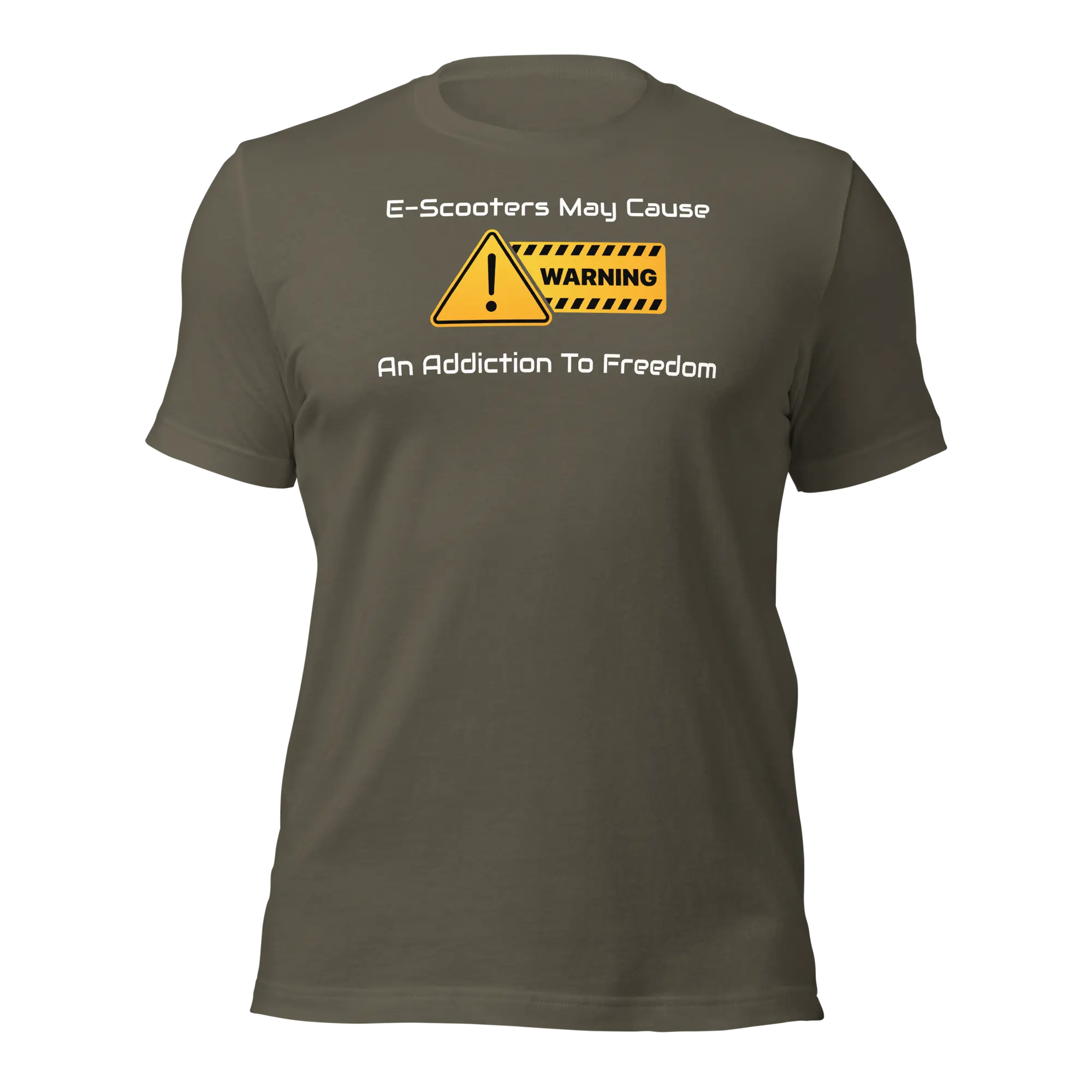 Funny T-Shirt: E-Scooters May Cause Addiction To Freedom (Army Green)