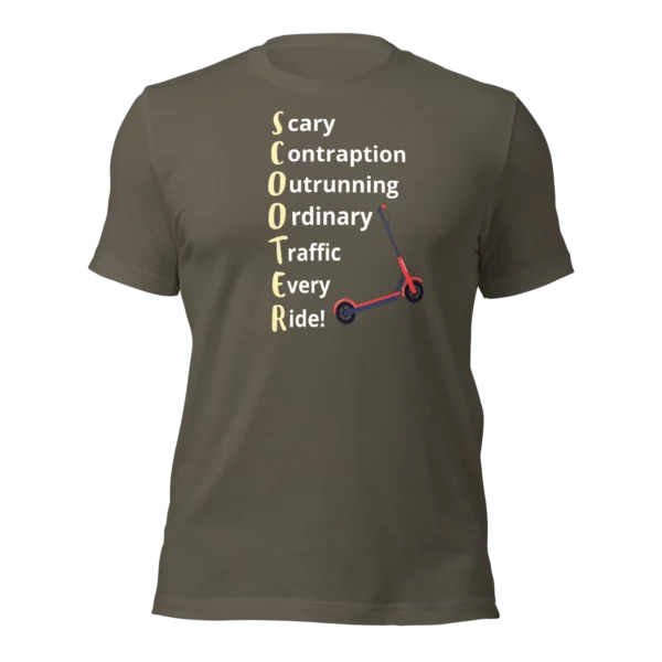 Funny T-Shirt: SCOOTER Acronym For E-Scooter Riders! (Army Green)