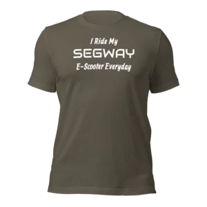 Funny T-Shirt: I Ride My SEGWAY E-Scooter Everyday (Army Green)