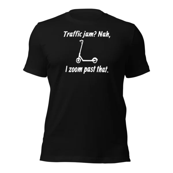 Funny T-Shirt: Traffic Jams? Nah, I Zoom Past That (Black)