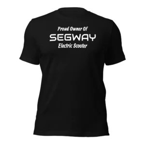 Funny T-Shirt: Proud Owner Of SEGWAY E-Scooter (Black)