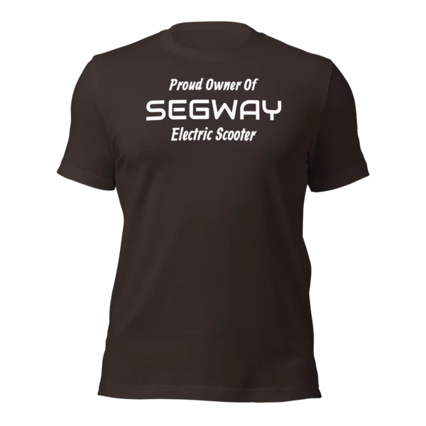 Funny T-Shirt: Proud Owner Of SEGWAY E-Scooter (Brown)