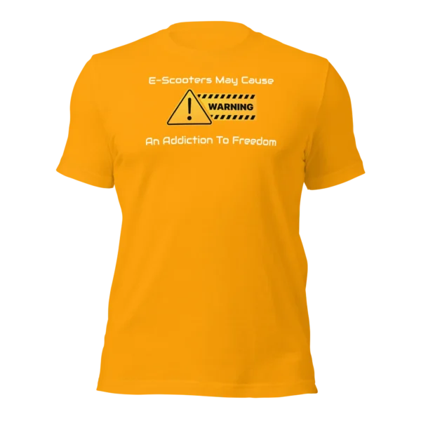 Funny T-Shirt: E-Scooters May Cause Addiction To Freedom (Gold)
