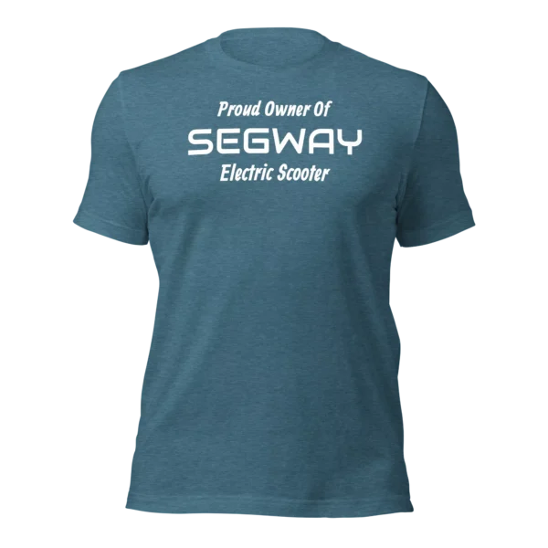 Funny T-Shirt: Proud Owner Of SEGWAY E-Scooter (Deep Teal)