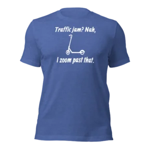 Funny T-Shirt: Traffic Jams? Nah, I Zoom Past That (Royal Blue)