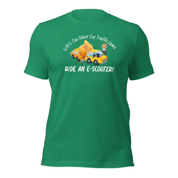 Funny E-Scooter T-Shirt: Life's Too Short For Traffic Jams, E-Scooter (Green)