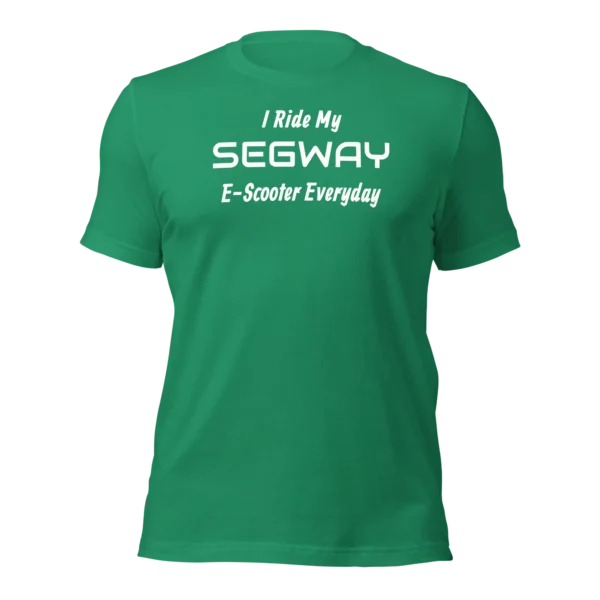 Funny T-Shirt: I Ride My SEGWAY E-Scooter Everyday (Kelly Green)
