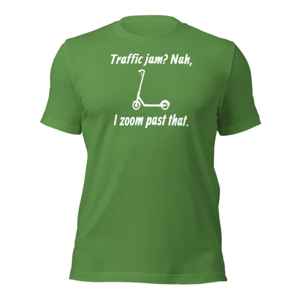 Funny T-Shirt: Traffic Jams? Nah, I Zoom Past That (Leaf Green)