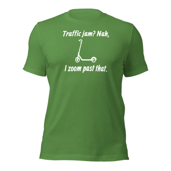 Funny E-Scooter T-Shirt: Traffic Jams? Nah, I Zoom Past That (Leaf Green)