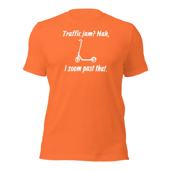 Funny T-Shirt: Traffic Jams? Nah, I Zoom Past That (Orange)