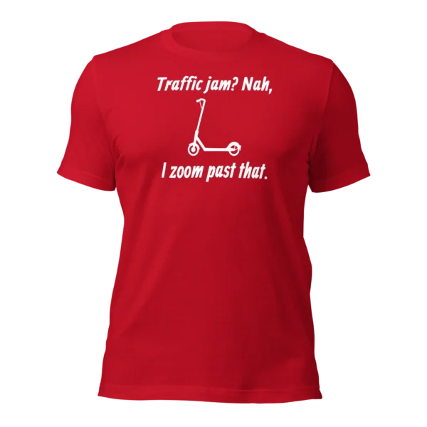 Funny E-Scooter T-Shirt: Traffic Jams? Nah, I Zoom Past That (Red)