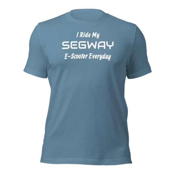 Funny T-Shirt: I Ride My SEGWAY E-Scooter Everyday (Steel Blue)