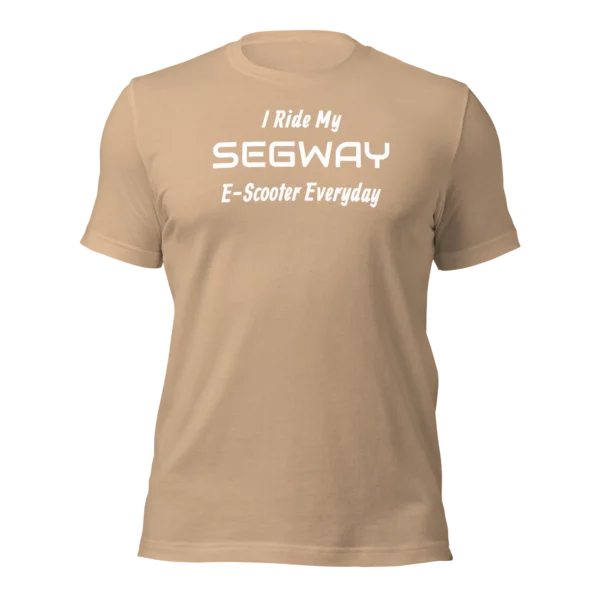 Funny T-Shirt: I Ride My SEGWAY E-Scooter Everyday (Tan)
