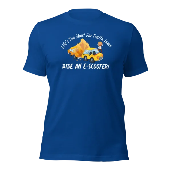 Funny T-Shirt: Life's Too Short For Traffic Jams, E-Scooter (Royal Blue)
