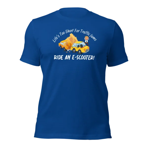 Funny E-Scooter T-Shirt: Life's Too Short For Traffic Jams, E-Scooter (Royal Blue)