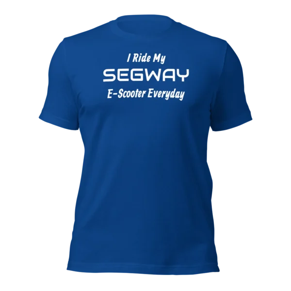 Funny T-Shirt: I Ride My SEGWAY E-Scooter Everyday (Royal Blue)