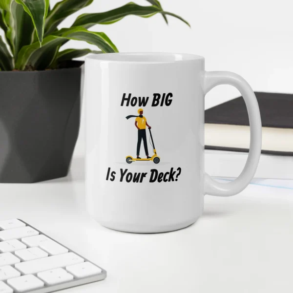 Funny Coffee Mug: How BIG Is Your Deck? (15oz)