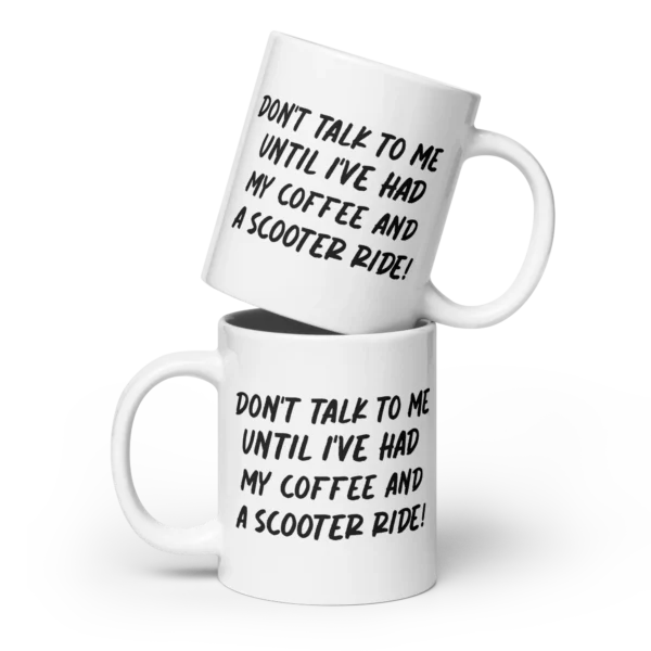 Funny Coffee Mug: Don't Talk To Me Until I've Had My Coffee And A Scooter Ride (20oz)