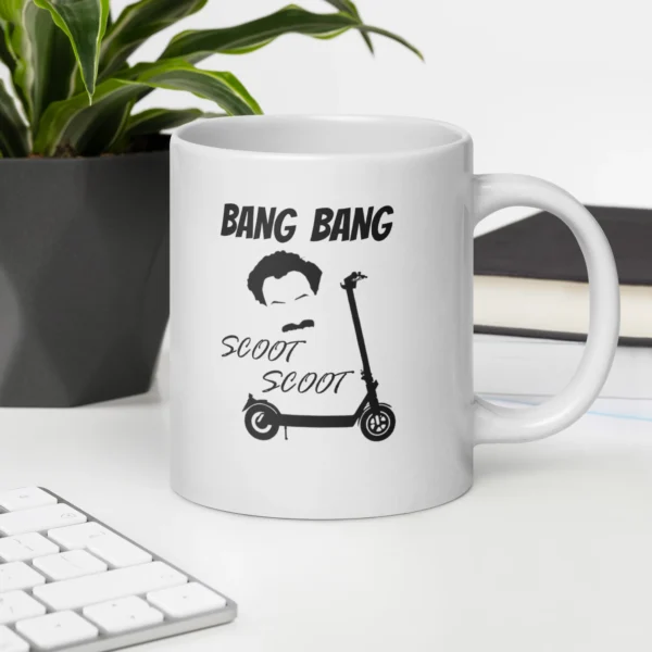 Funny Coffee Mug: Bang Bang Scoot Scoot (20oz)