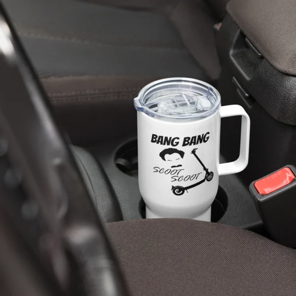 Stainless Steel Travel Mug with handle: Bang Bang Scoot Scoot in a car cup holder