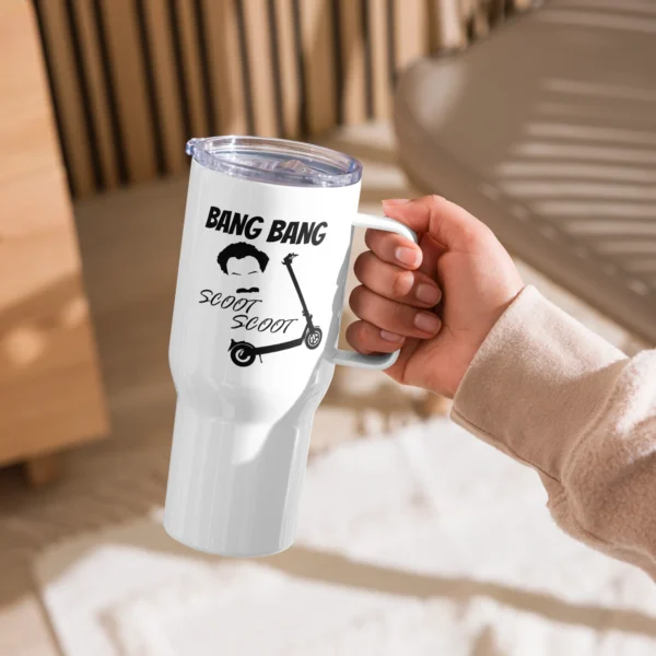A Person Holding A Stainless Steel Travel Mug: Bang Bang Scoot Scoot