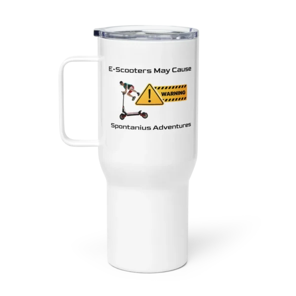 E-Scooter Travel Mug with handle: Warning May Cause Spontaneous Adventures