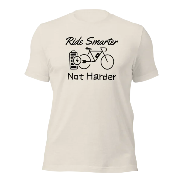 Funny E-Bike T-Shirt: Ride Smarter...Not Harder In Heather Dust Color