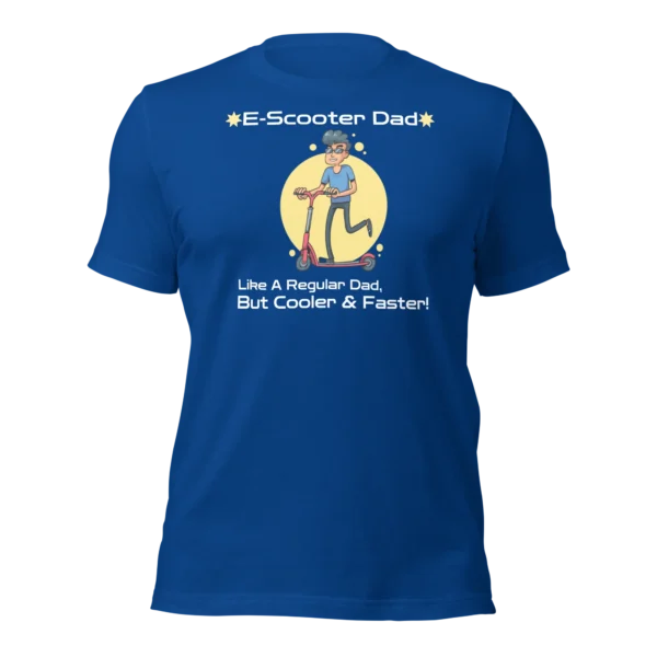 Funny Dad Shirt: E-Scooter Dads are Cooler And Faster!